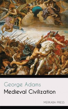 GEORGE ADAMS - Medieval Civilization [eKönyv: epub, mobi]