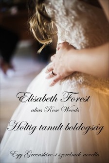 Forest Elisabeth - Holtig tanult boldogság [eKönyv: epub, mobi]