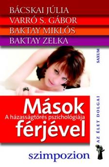 BÁCSKAI J.-VARRÓ S.GÁBOR-BAKTA - Mások férjével - A házasságtörés pszichológiája