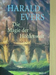 Harald Evers - Die Magie der Höhlenwelt [antikvár]
