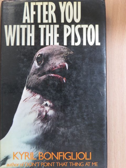 Kyril Bonfiglioli - After You With The Pistol [antikvár]
