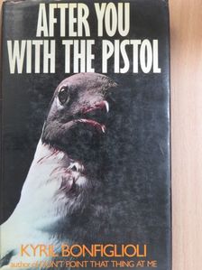 Kyril Bonfiglioli - After You With The Pistol [antikvár]
