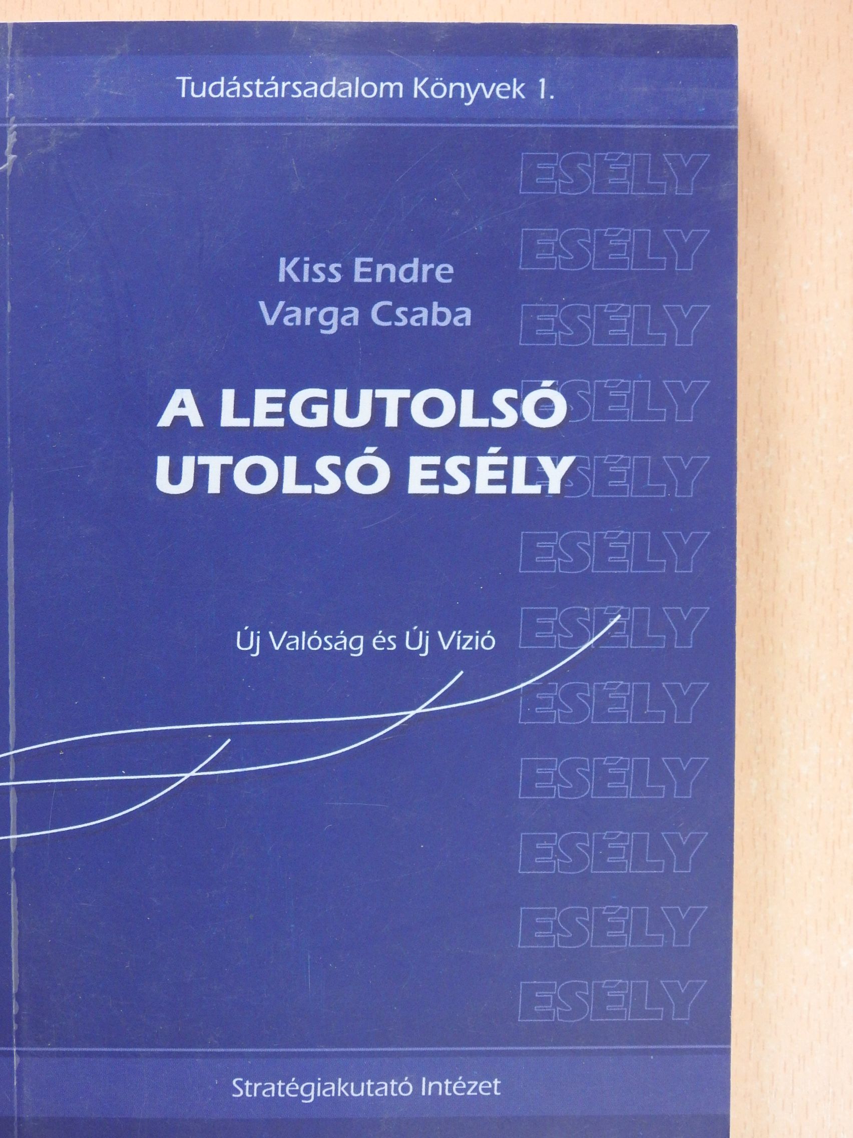 Kiss Endre - A legutolsó utolsó esély (dedikált példány) [antikvár]