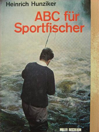 Dr. Heinrich Hunziker - ABC für Sportfischer [antikvár]