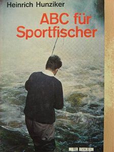 Dr. Heinrich Hunziker - ABC für Sportfischer [antikvár]