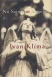 KLIMA, IVAN - No Saints or Angels [antikvár]