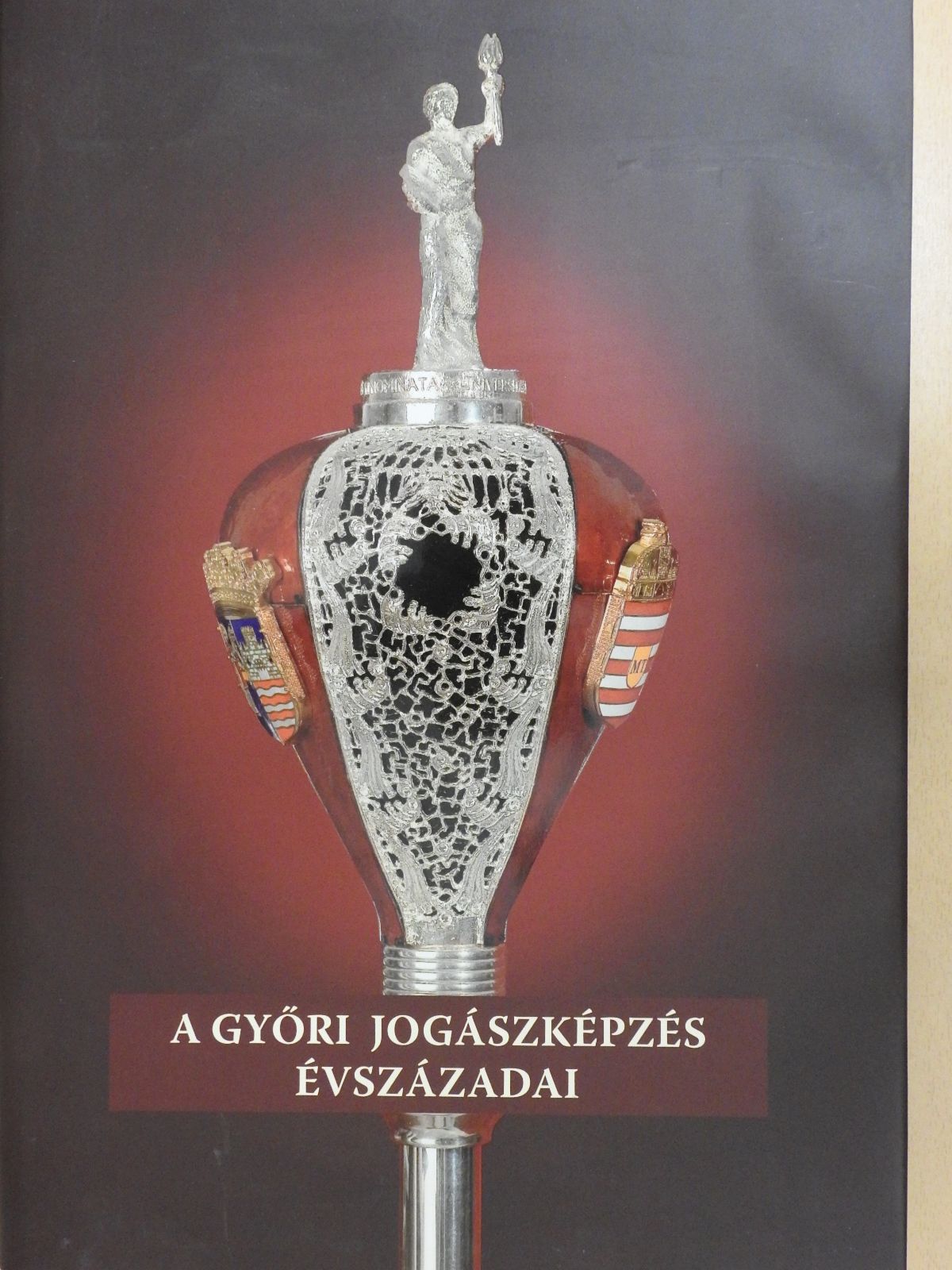 A győri jogászképzés évszázadai (dedikált példány) [antikvár]