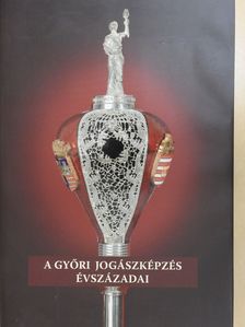 A győri jogászképzés évszázadai (dedikált példány) [antikvár]