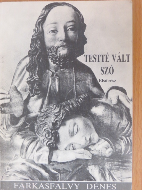 Farkasfalvy Dénes - Testté vált szó I. (töredék) [antikvár]