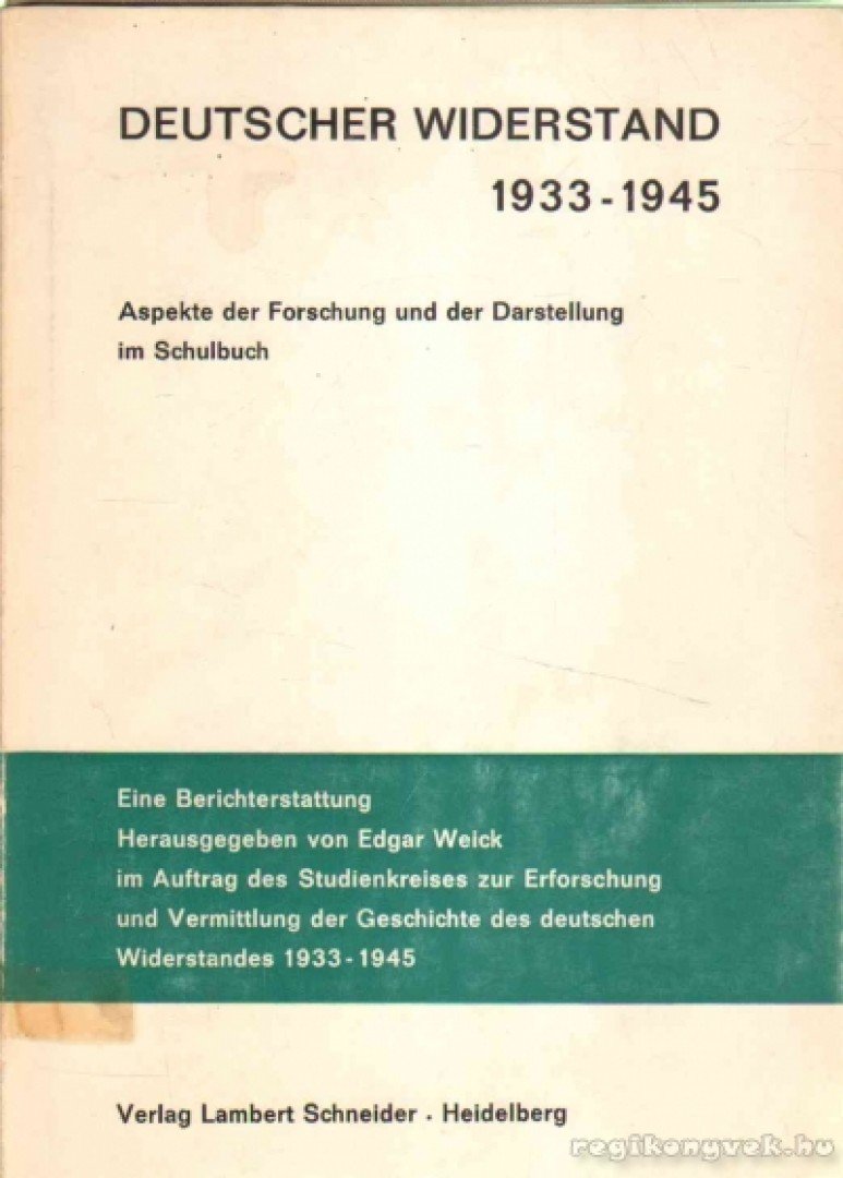 Weick, Edgar - Deutscher Widerstand 1933-1945 [antikvár]