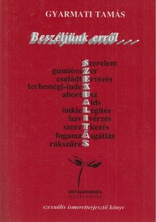 Dr. Gyarmati Tamás - Beszéljünk erről... [antikvár]