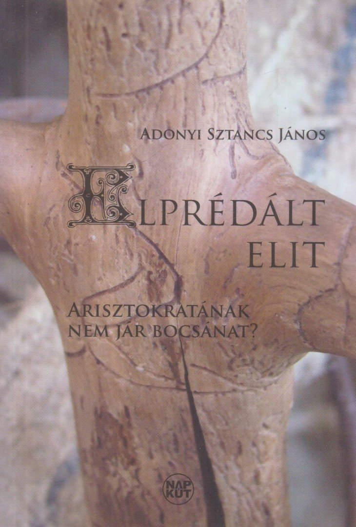 Adonyi Sztancs János - Elprédált elit [antikvár]