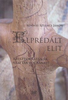 Adonyi Sztancs János - Elprédált elit [antikvár]