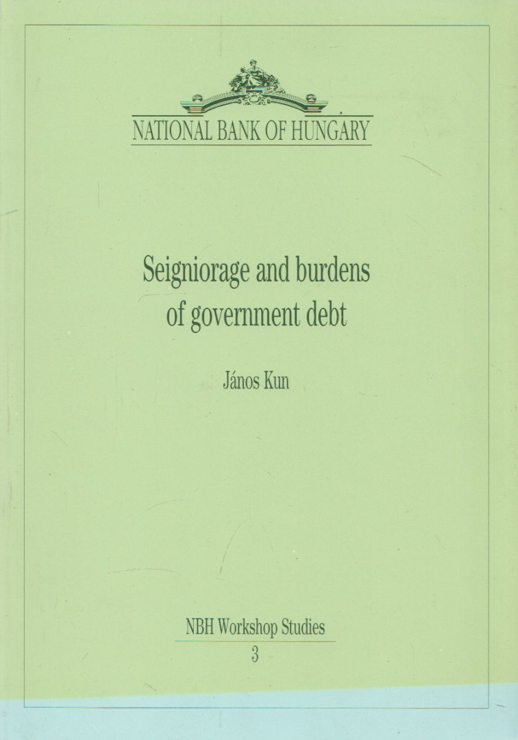 János Kun - Seigniorage and burdens of government debt [antikvár]