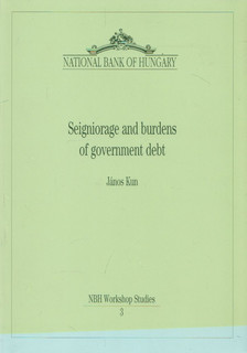 János Kun - Seigniorage and burdens of government debt [antikvár]