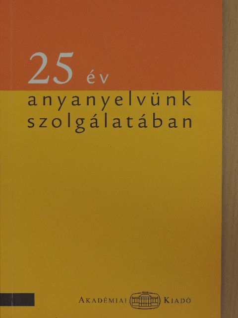 Bencédy József - 25 év anyanyelvünk szolgálatában [antikvár]