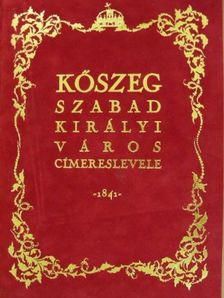 Dr. Csáky Imre - Kőszeg szabad királyi város címereslevele [antikvár]