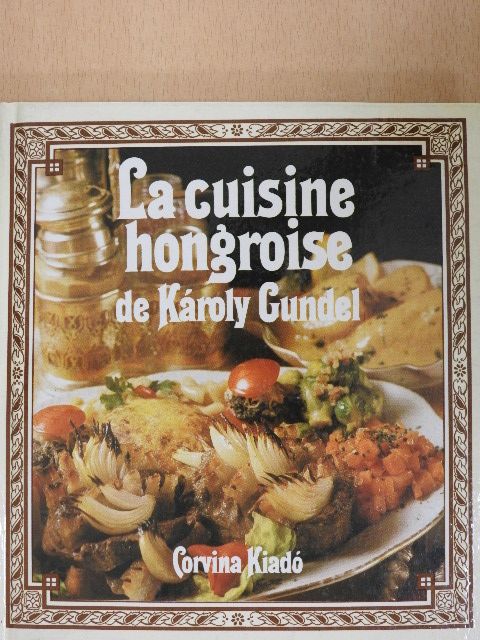Gundel Károly - La cuisine hongroise [antikvár]