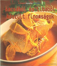 Balázs Éva - Kacsából és libából készült finomságok [antikvár]