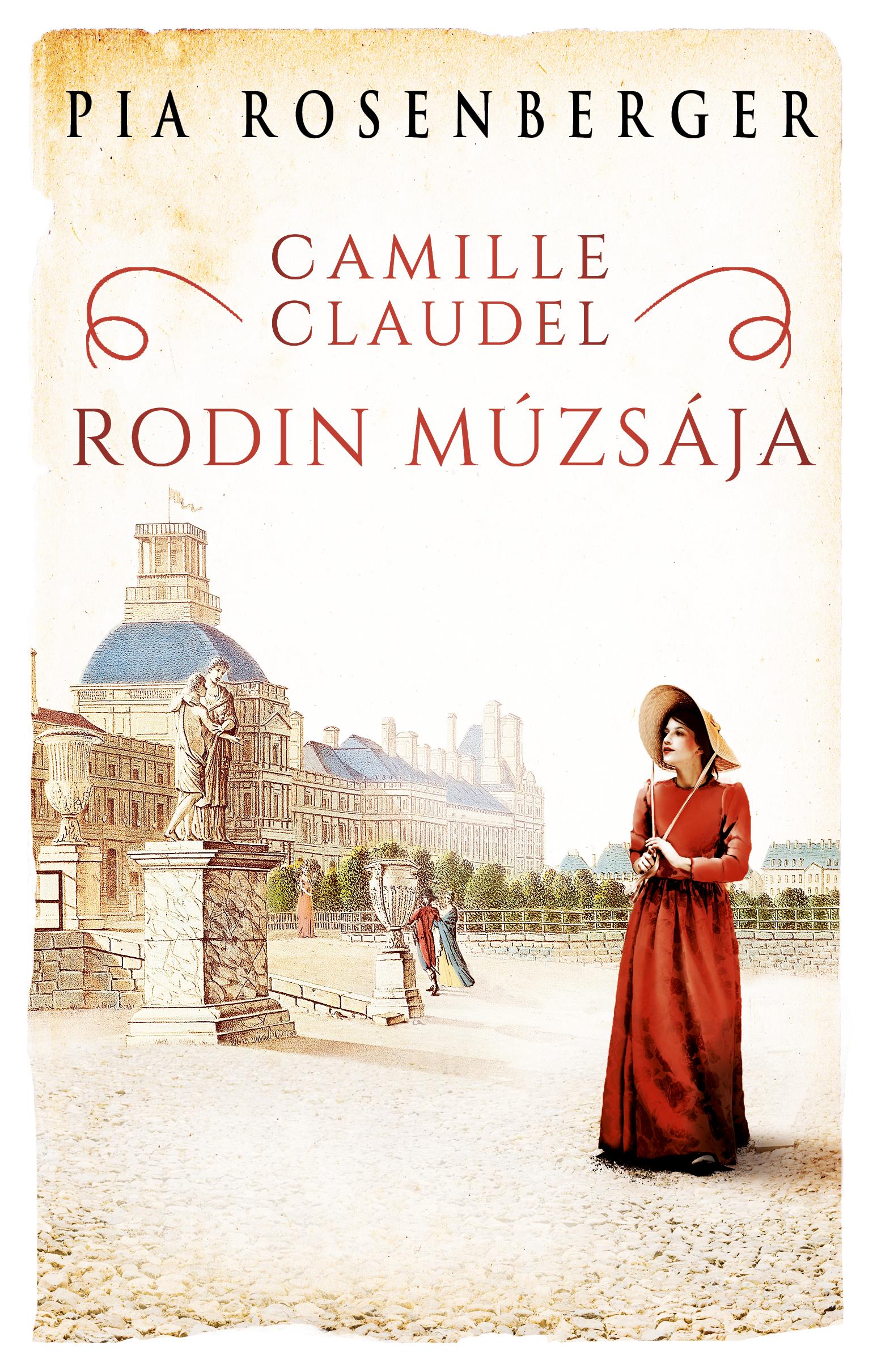 Pia Rosenberger - Camille Claudel - Rodin múzsája