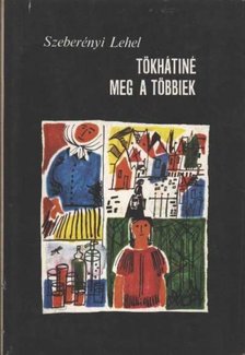SZEBERÉNYI LEHEL - Tökhátiné meg a többiek [antikvár]
