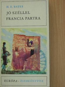 H. E. Bates - Jó széllel francia partra [antikvár]