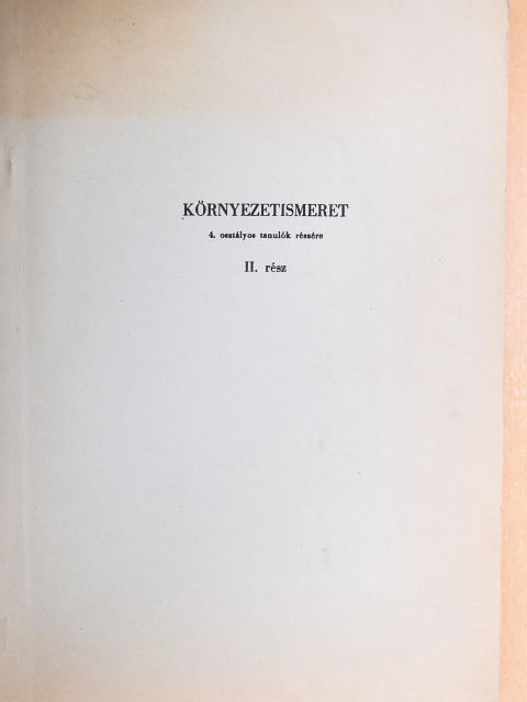 Dr. Arató Endréné - Környezetismeret 4. osztályos tanulók részére II. rész [antikvár]