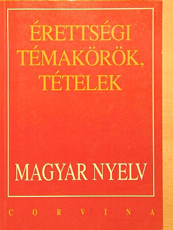 Bodáné Kovács Mária - Érettségi témakörök, tételek - Magyar nyelv [antikvár]
