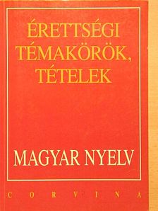 Bodáné Kovács Mária - Érettségi témakörök, tételek - Magyar nyelv [antikvár]