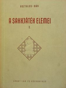 Asztalos Lajos - A sakkjáték elemei II. [antikvár]