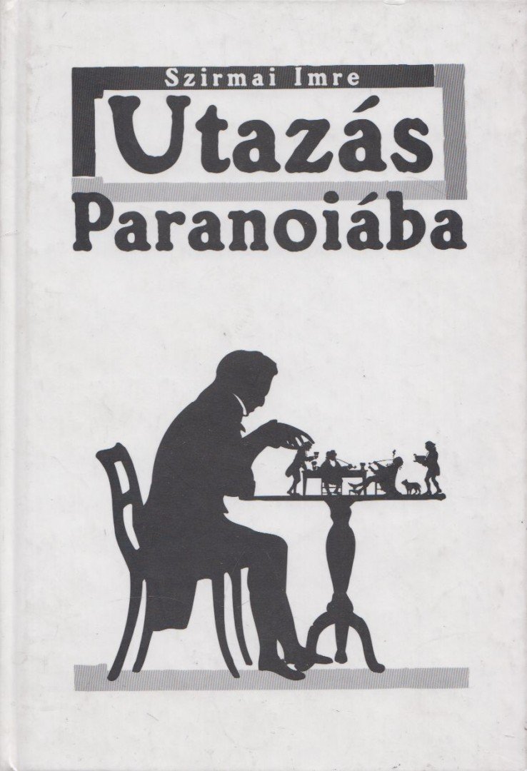 Szirmai Imre - Utazás Paranoiába [antikvár]