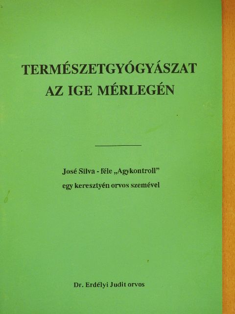 Dr. Erdélyi Judit - Természetgyógyászat az ige mérlegén [antikvár]