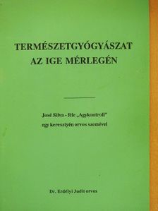 Dr. Erdélyi Judit - Természetgyógyászat az ige mérlegén [antikvár]