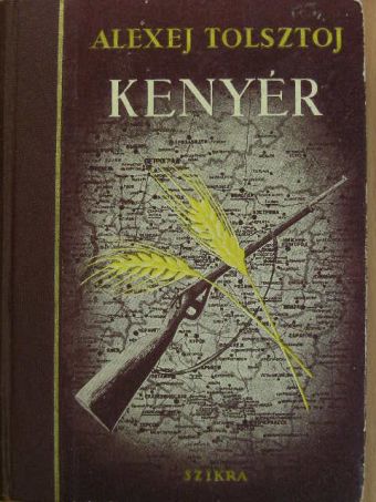 Alexej Tolsztoj - A kenyér [antikvár]