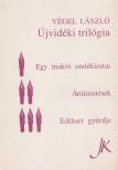 Végel László - Újvidéki trilógia [antikvár]