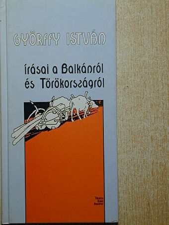 Györffy István - Györffy István írásai a Balkánról és Törökországról [antikvár]