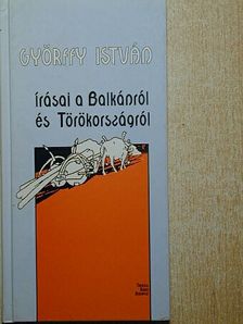 Györffy István - Györffy István írásai a Balkánról és Törökországról [antikvár]