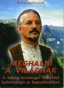 Frank D. Cardelle - Meghalni a világnak [antikvár]