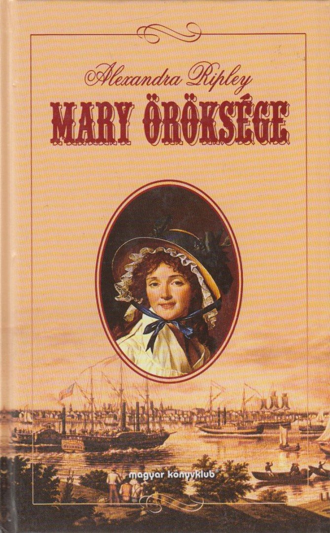 Ripley, Alexandra - Mary öröksége [antikvár]