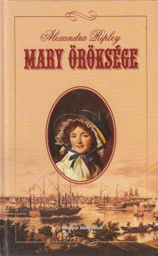 Ripley, Alexandra - Mary öröksége [antikvár]