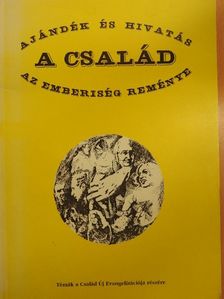A család, ajándék és hivatás, az emberiség reménye [antikvár]