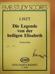 Liszt Ferenc - Die Legende von der heiligen Elisabeth [antikvár]
