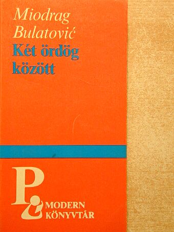 Miodrag Bulatovic - Két ördög között [antikvár]
