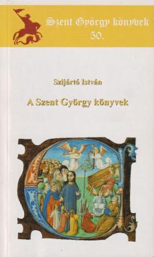 Szíjártó István - A Szent Görgy könyvek [antikvár]