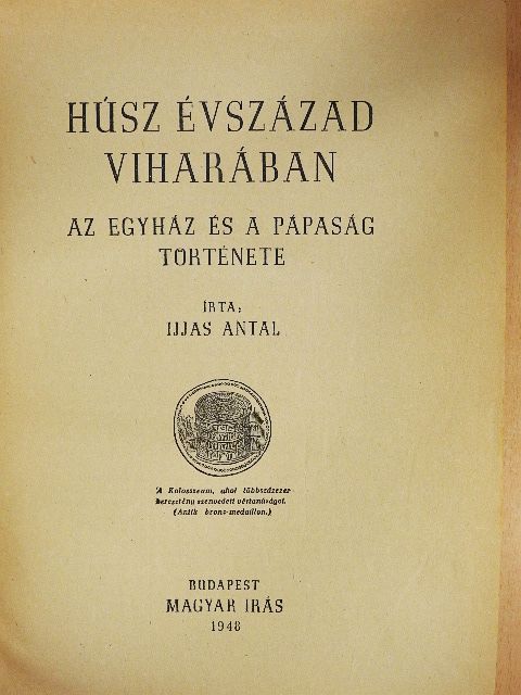 Ijjas Antal - Húsz évszázad viharában [antikvár]