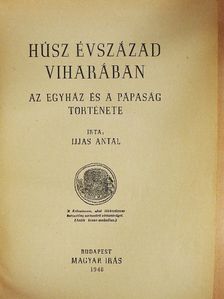 Ijjas Antal - Húsz évszázad viharában [antikvár]
