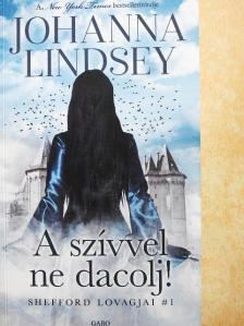 Johanna Lindsey - A szívvel ne dacolj! [antikvár]