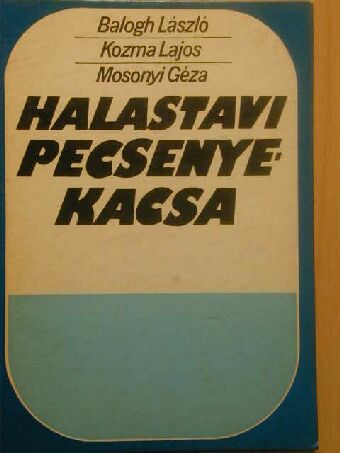 Balogh László - Halastavi pecsenyekacsa [antikvár]