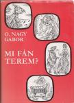 O. NAGY GÁBOR - Mi fán terem? [antikvár]