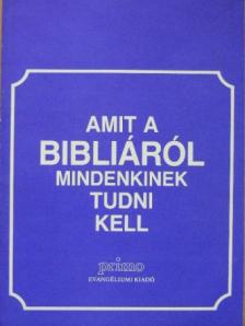 Amit a Bibliáról mindenkinek tudni kell [antikvár]